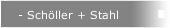 - Schöller + Stahl
